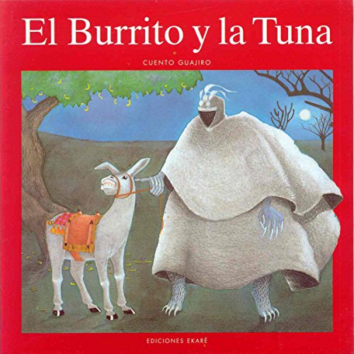 Beispielbild fr El Burrito Y LA Tuna/the Donkey and the Prickly Pear (Coleccion Narraciones Indigenas) (Spanish Edition) zum Verkauf von SecondSale