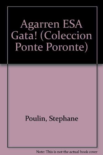 9789802571116: Agarren Esa Gata/Can You Catch Josephine (Coleccion Ponte Poronte)