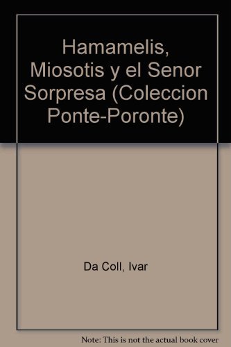 9789802571130: Hamamelis, Miosotis y el seor sorpresa/ Hamamelis Miosotis and Mr. Surprise (Coleccion Ponte-Poronte)