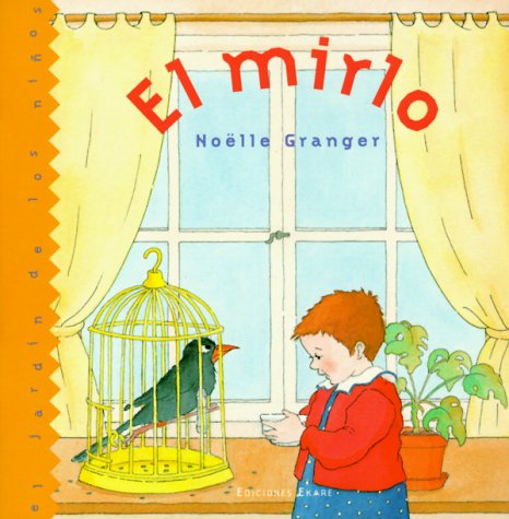 El Mirlo/the Blackbird (Jardin de los Ninos) (Spanish Edition) (9789802572205) by Noelle Granger