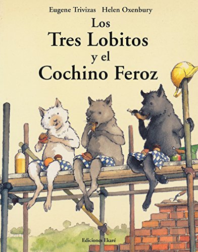 Los Tres Lobitos Y El Cochino Feroz/the Three Little Wolves and the Big Badpig (Spanish Edition) (9789802572465) by Trivizas, Eugene