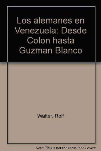 9789802651719: Los alemanes en Venezuela: Desde Colón hasta Guzmán Blanco (Spanish Edition)