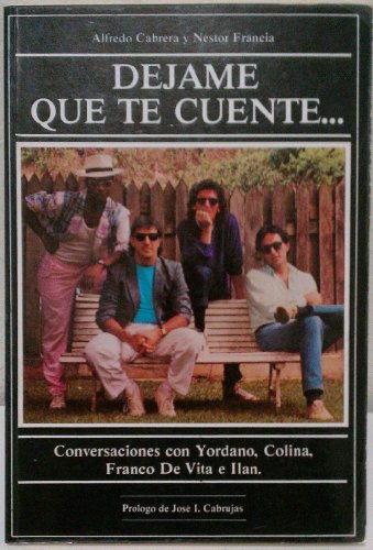 Stock image for Dejame Que Te Cuente: Conversaciones Con Yordano, Colina, Franco De Vita E Ilan for sale by Guido Soroka Bookseller