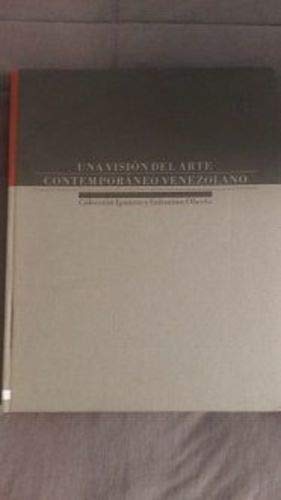 9789802721658: Una Vision del Arte Contemporaneo Venezolano; Colleccion Ignaico y Valentina Oberto.