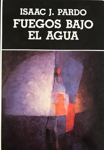 Fuegos bajo el agua: La invencioÌn de utopiÌa (Spanish Edition) (9789802761227) by Pardo, Isaac J