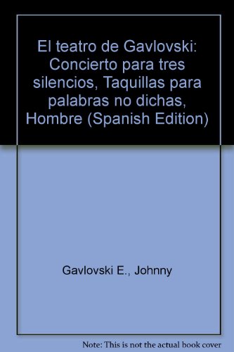 Imagen de archivo de Teatro de Gavlovski, El. Concierto para tres silencios. Taquilla para palabras no dichas. Hombre a la venta por La Librera, Iberoamerikan. Buchhandlung