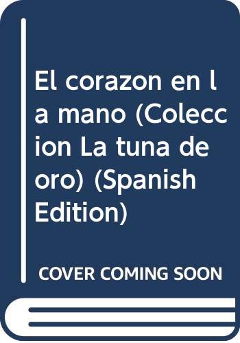 Imagen de archivo de El corazon en la mano (Coleccion La tuna de oro) (Spanish Edition) a la venta por Jackson Street Booksellers