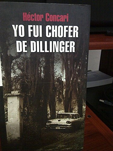 9789802934546: Yo fui chfer de Dillinger. (Narrativa breve.)