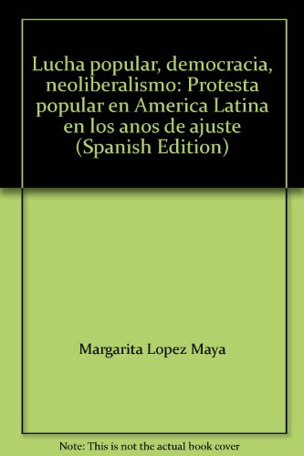 Lucha popular, democracia, neoliberalismo: propuesta popular en América Latina en los años de aju...
