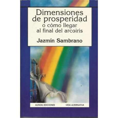 DIMENSIONES DE PROSPERIDAD O COMO LLEGAR AL FINAL DEL ARCOIRIS