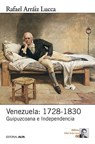 Imagen de archivo de Venezuela: 1728-1830: Guipuzcoana e Independencia (Historia poltica de Venezuela) (Spanish Edition) a la venta por Lucky's Textbooks