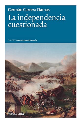 Stock image for La independencia cuestionada (Spanish Edition) for sale by Lucky's Textbooks