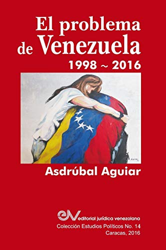 Stock image for El Problema de Venezuela 1998-2016 (Spanish Edition) for sale by Irish Booksellers