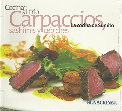 Imagen de archivo de Cocinar al fro Carpaccios, Sashimis y Cebiches a la venta por ThriftBooks-Atlanta