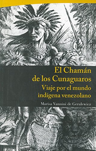 Imagen de archivo de El Chamn De Los Cunaguaros. Viaje Por El Mundo Indgena Venezolano a la venta por Guido Soroka Bookseller