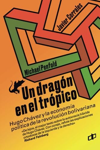 Imagen de archivo de UN DRAGN EN EL TRPICO: Hugo Chvez y la economa poltica de la revolucin bolivariana (Spanish Edition) a la venta por GF Books, Inc.