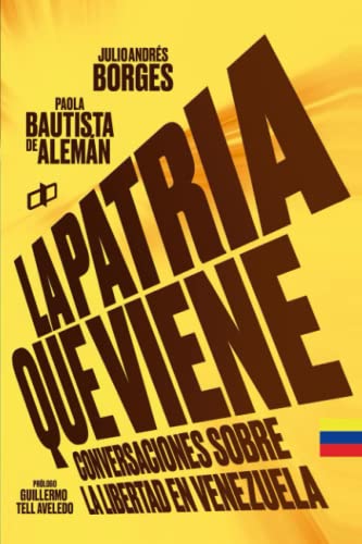 Imagen de archivo de La Patria que viene: Conversaciones sobre la libertad en Venezuela (Spanish Edition) a la venta por GF Books, Inc.