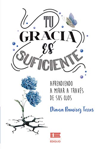 Stock image for Tu gracia es suficiente: Aprendiendo a mirar a travs de sus ojos (Spanish Edition) for sale by GF Books, Inc.