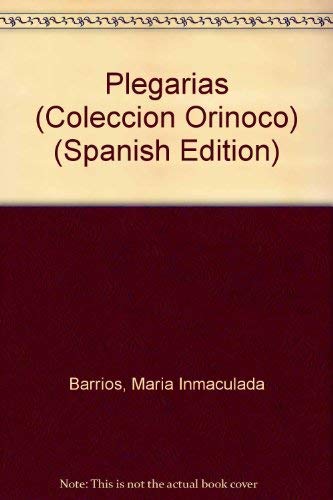 Plegarias (ColeccioÌn Orinoco) (Spanish Edition) (9789806005150) by Barrios, MariÌa Inmaculada