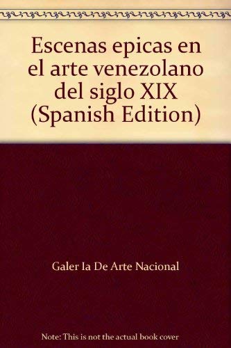 Stock image for Escenas epicas en el arte venezolano del siglo XIX for sale by Mullen Books, ABAA