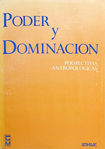 Poder y dominacion: Perspectivas antropologicas (Spanish Edition)