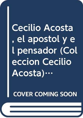 9789806061002: Cecilio Acosta, el apostol y el pensador (Coleccion Cecilio Acosta) (Spanish Edition)