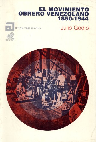 El Movimiento Obrero Venezolano 1850-1944. Tomo I.