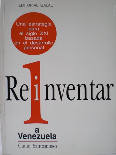 Stock image for Reinventar A Venezuela: Una Estrategia Para El Siglo Xxi Basada En El Desarrollo Personal for sale by Guido Soroka Bookseller