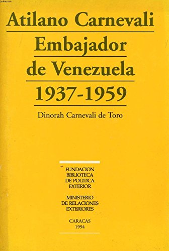 9789806200678: ATILANO CARNEVALI EMBAJADOR DE VENEZUELA, 1937-1959