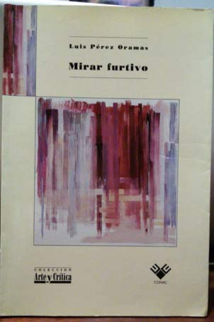 Mirar furtivo (ColeccioÌn Arte y criÌtica) (Spanish Edition) (9789806361508) by PeÌrez Oramas, Luis