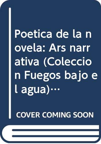 9789806382237: Poetica de la novela: Ars narrativa (Coleccion Fuegos bajo el agua) (Spanish Edition)