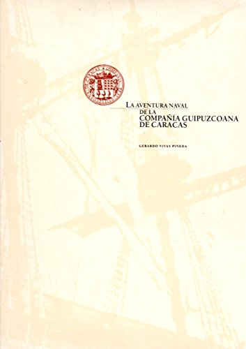 Imagen de archivo de LA AVENTURA NAVAL DE LA COMPAIA GUIPUZCOANA DE CARACAS a la venta por LIBRERA COCHERAS-COLISEO