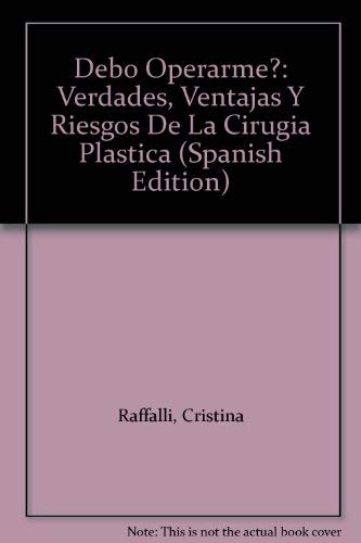 Stock image for Debo Operarme?: Verdades, Ventajas Y Riesgos De La Cirugia Plastica (Spanish Edition) for sale by ThriftBooks-Atlanta