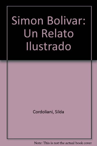 Stock image for Simon Bolivar: Un Relato Ilustrado (Spanish Edition) for sale by Better World Books: West