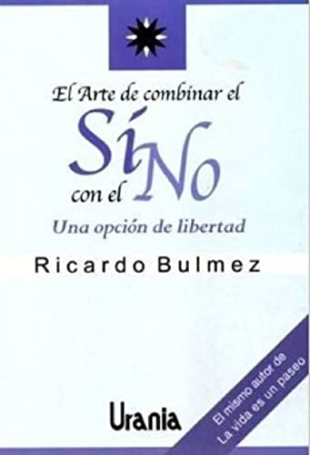 Stock image for El arte de combinar el Si con el No. Una opcion de libertad for sale by ZBK Books