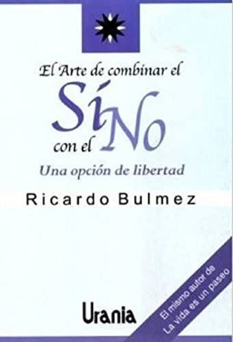 9789806432291: El arte de combinar el Si con el No. Una opcion de libertad