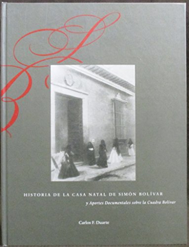 9789806454156: Historia de la casa natal de Simn Bolvar y Aportes Documentales sobre la Cuadra Bolvar