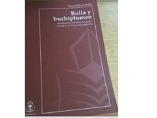 Imagen de archivo de Bulla y buchiplumeo. Masificacin cultural y recepcin letrada en la Venezuela. gomecista. Bibliografa: pp. 137-140. a la venta por Iberoamericana, Librera