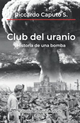 Imagen de archivo de Club del uranio: Historia de una bomba (Spanish Edition) a la venta por GF Books, Inc.