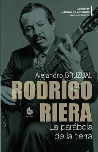 Imagen de archivo de Rodrigo Riera.: La parbola de la tierra (Versin COLOR) (Coleccin Guitarras de Venezuela COLOR) (Spanish Edition) a la venta por Lucky's Textbooks