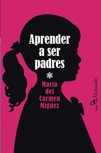 Imagen de archivo de Aprender a ser padres (Manuales) (Spanish Edition) a la venta por Patrico Books