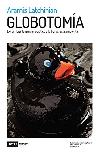 Imagen de archivo de Globotoma: Del ambientalismo meditico a la burocracia ambiental (Spanish Edition) a la venta por Lucky's Textbooks