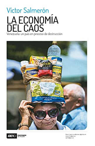 Stock image for La economa del caos: Venezuela: un pas en proceso de destrucci n for sale by ThriftBooks-Atlanta