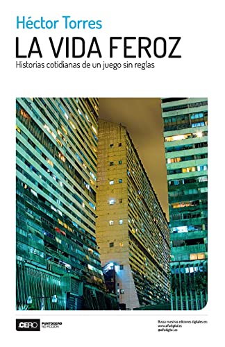 Stock image for La vida feroz: Historias cotidianas de un juego sin reglas (Spanish Edition) for sale by Books Unplugged