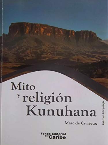 Imagen de archivo de Mito y religin kunuhana : anotaciones de una expedicin al Cunucunuma / Marc de Civrieux. a la venta por Iberoamericana, Librera