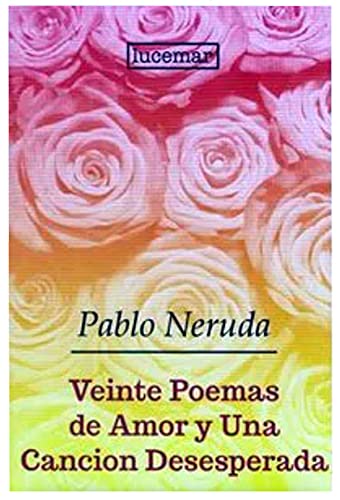 Stock image for VEINTE POEMAS DE AMOR Y UNA CANCION DESESPERADA for sale by Agapea Libros