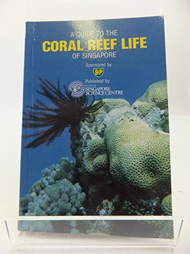 Imagen de archivo de A Guide to the Coral Reef Life of Singapore a la venta por Orphans Treasure Box