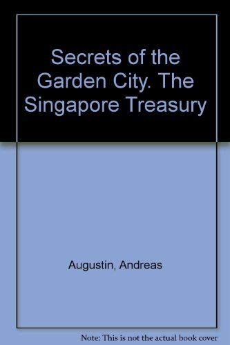 Imagen de archivo de Secrets of the Garden City. The Singapore Treasury a la venta por AwesomeBooks