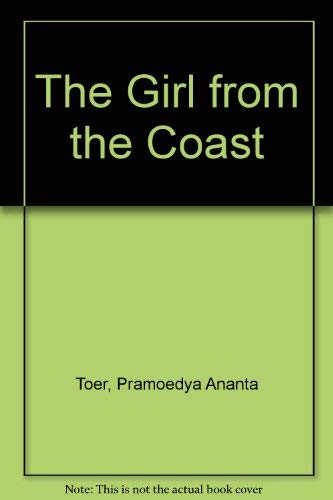 The Girl from the Coast (9789810018665) by Toer, Pramoedya Ananta