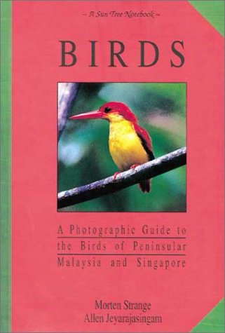 Stock image for Birds: A Photographic Guide to the Birds of Peninsular Malaysia and Singapore (Suntree Notebooks) for sale by HPB-Red